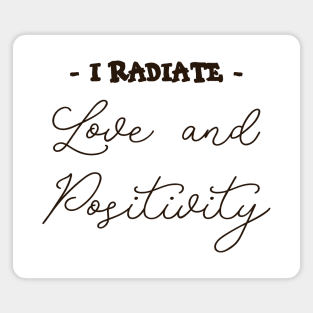 I Radiate Love and Positivity, Radiate positivity Magnet